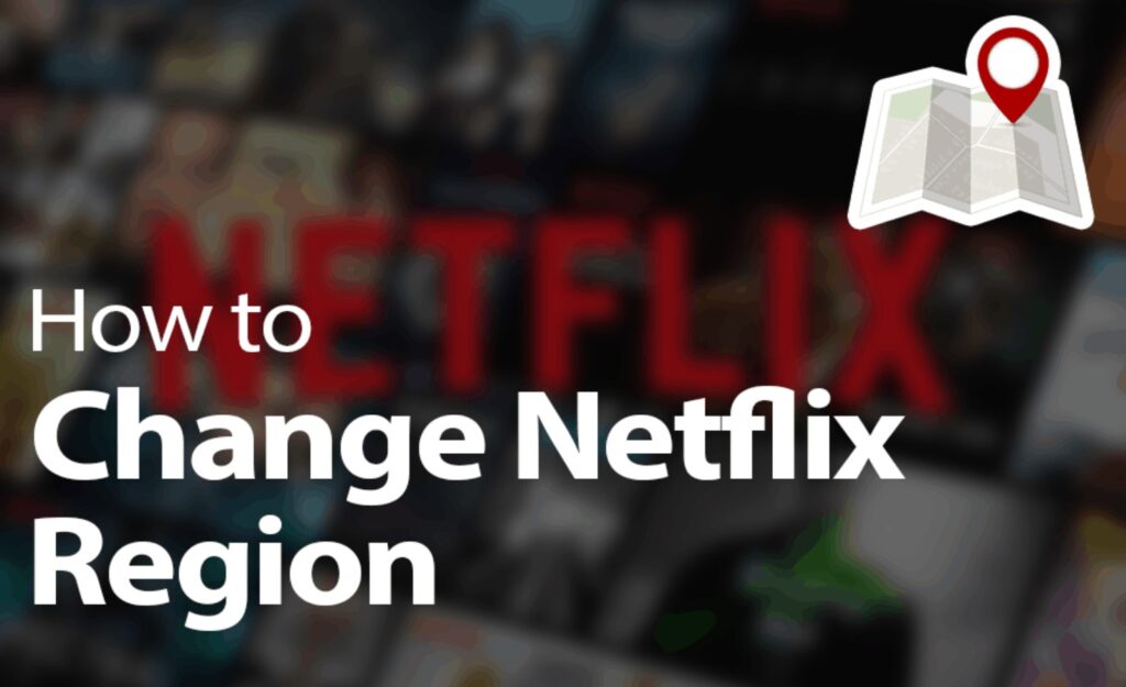 How to Change Netflix Region? The Washington Note