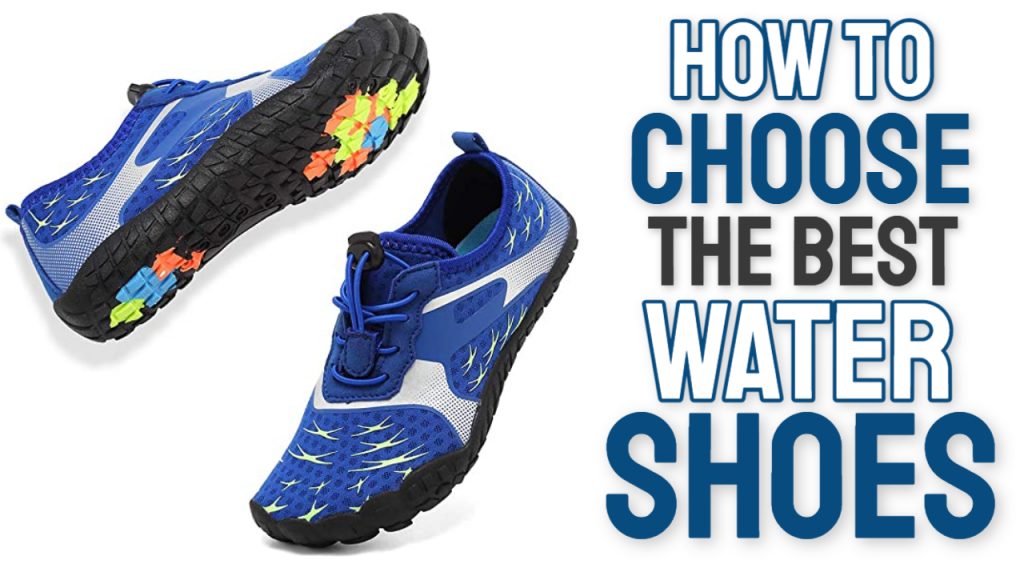 how to choose water shoes