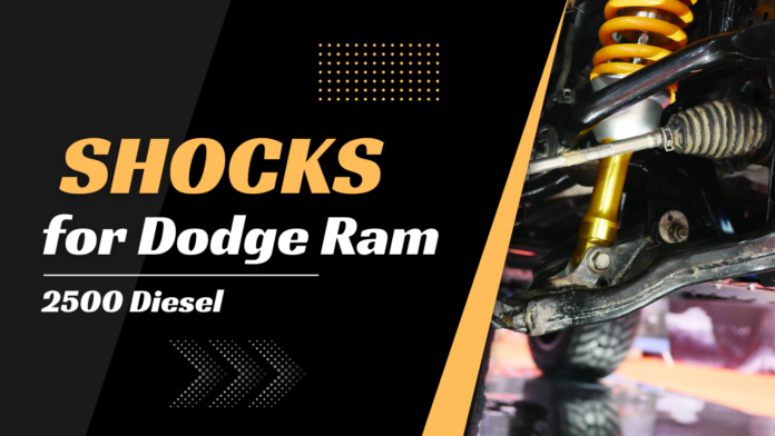 Best Shocks for Dodge Ram 2500 Diesel